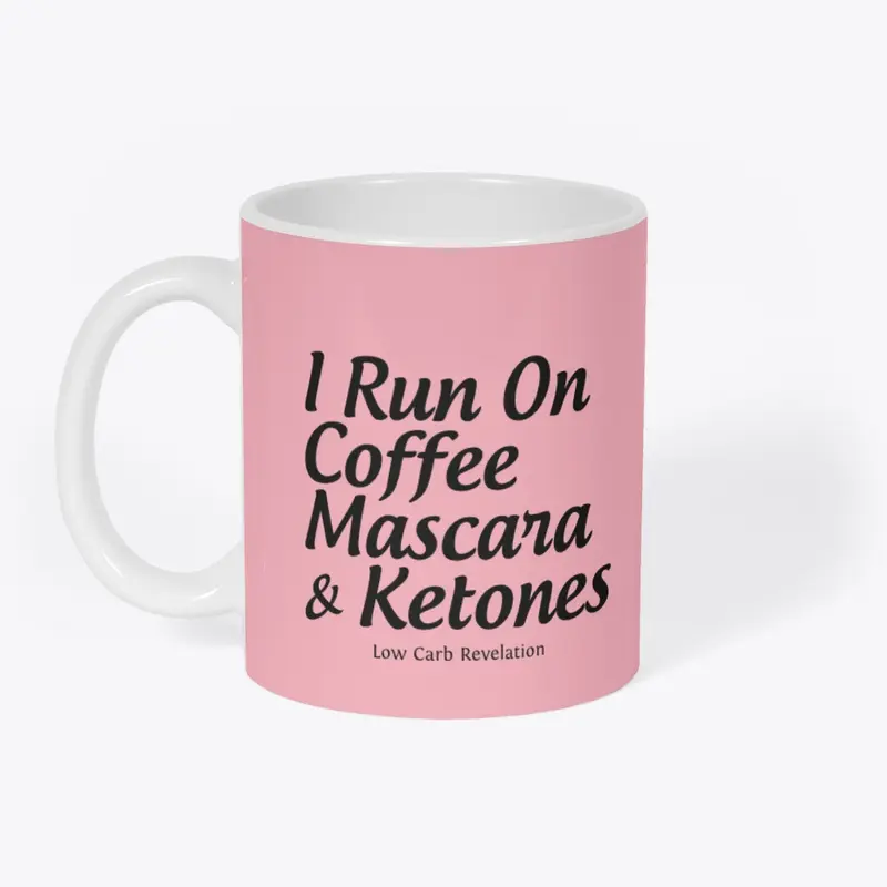 I Run on Coffee, Mascara & Ketones Mug